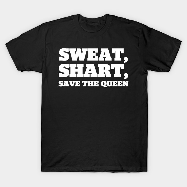 sweat short and save the queen